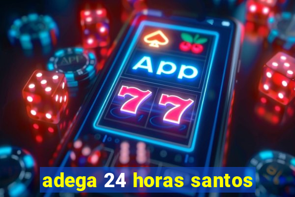 adega 24 horas santos